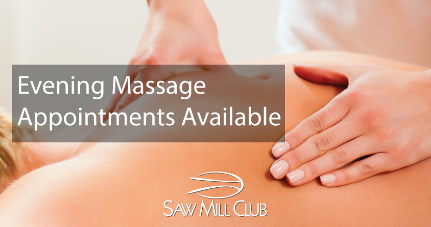 Evening Massage Appointments Now Available • Saw Mill Club